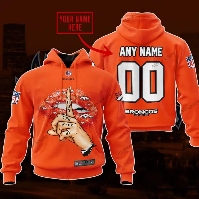Shut The Fck Up | Denver Broncos | Custom Your Name