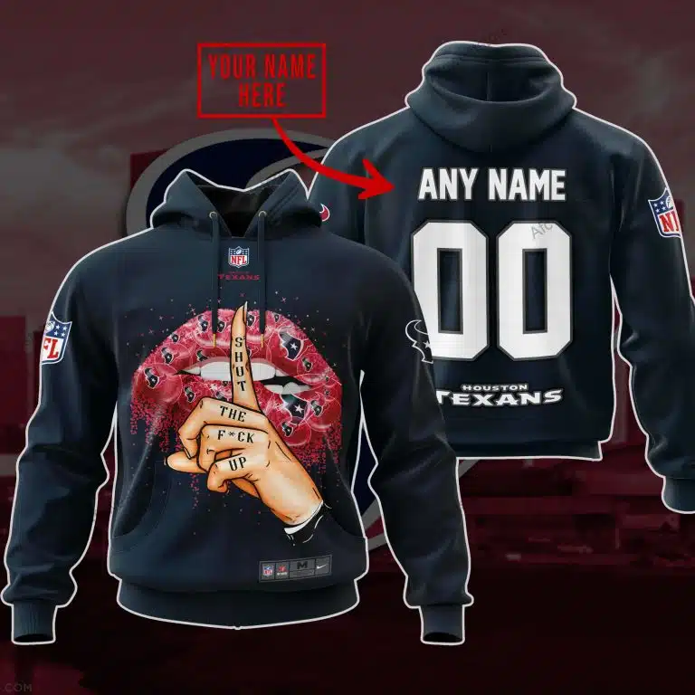 Shut The Fck Up | Houston Texans | Custom Your Name
