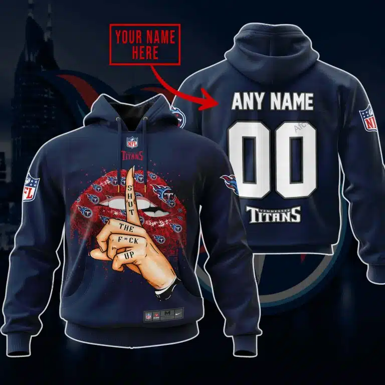 Shut The Fck Up | Tennessee Titans | Custom Your Name