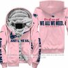 We All We Got We All We Need - Just Love Us - New England Patriots - Fleece Zip Hoodie