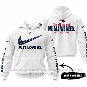 We All We Got We All We Need - Just Love Us - New England Patriots