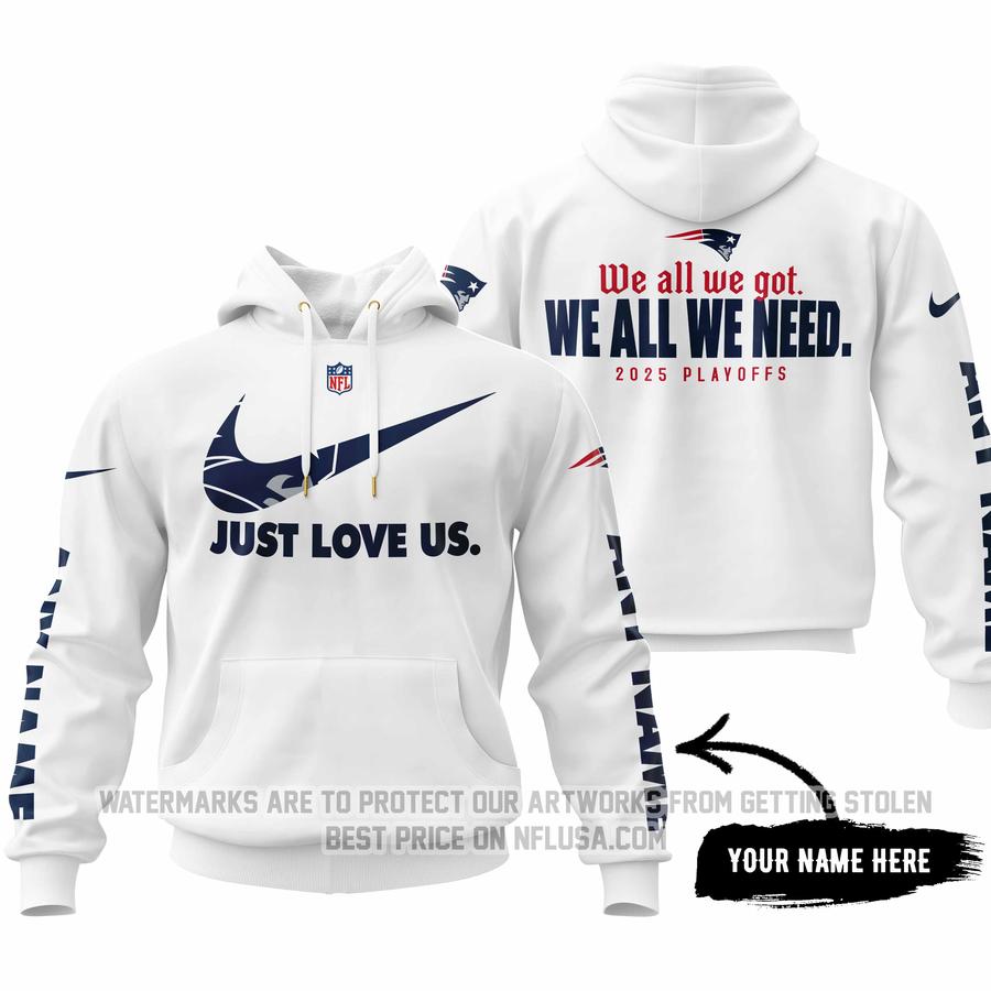 We All We Got We All We Need - Just Love Us - New England Patriots